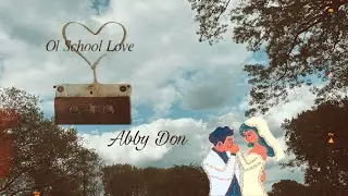 Ol School love - AbbyDon