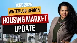 Waterloo Region Real Estate Market Update &ndash; June 2025
