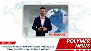 Polymer & Petrochemical Market: Price Stability Amid Energy Volatility & Geopolitical&nbsp;Challenges