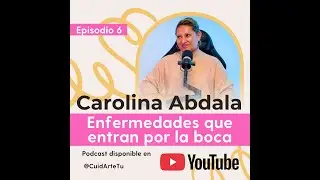 ENFERMEDADES QUE ENTRAN POR LA BOCA - Episodio 6 CuidArte