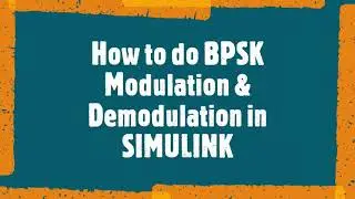 Simulink Tutorial on BPSK Modulation and Demodulation under AWGN