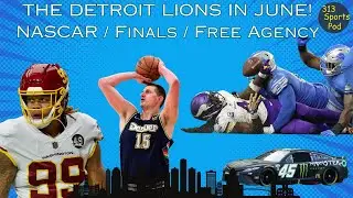 The Detroit Lions in June! NASCAR, NBA Finals & Free Agency