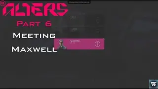 The Alters - Meeting Maxwell - Part 6