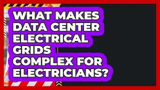 What Makes Data Center Electrical Grids Complex For Electricians? - Construction Jobs