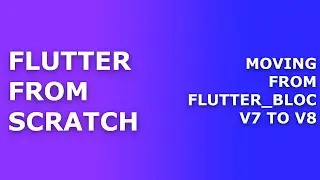 Moving from flutter_bloc v7 to v8