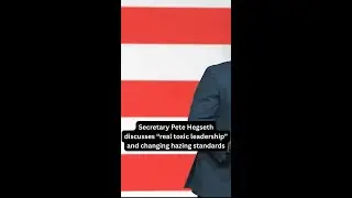Defense Secretary Hegseth discusses 'real toxic leadership,' and changing the narrative on hazing