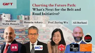 Charting a Future Path: What's Next for China's BRI?- Mukhtar Hussain, Hussein Askary, Dr Zeying Wu