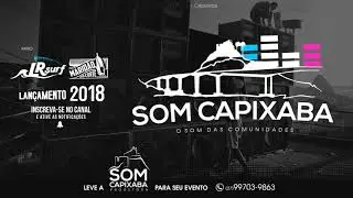 SEQU&Ecirc;NCIA DO VAPO VAPO = SOM CAPIXABA 2018