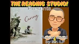 Caring by Kobi Yamada, a read aloud by Mr. LP.