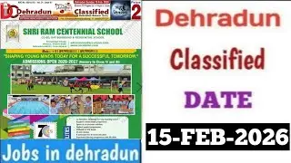 Dehradun Jobs | 15-Fabruary-2026 Dehradun Classified | Dehradun Classified | Latest Jobs in Dehradun