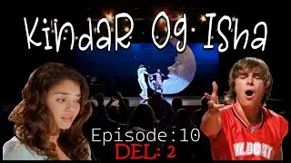 Kindar Og Isha - Episode 10 del 2 (SISTE) | High School Musical  - Norsk Dub