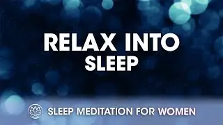 Relax Into Sleep After a High Energy Day  // Sleep Meditation for Women