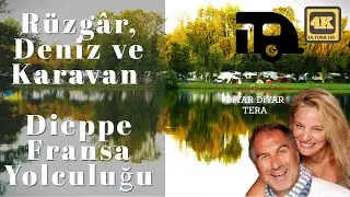 Karavanla Avrupa | Dieppe Fransa&rsquo;da &Ouml;zg&uuml;r Yolculuk