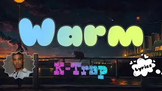 K- Trap - Warm (Lyrics) {easy lyrics}