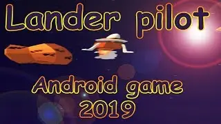 Lander pilot: gameplay (android games 2019 - игры на андроид 2019)