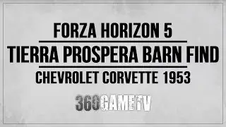 Forza Horizon 5 Tierra Prospera Barn Find Location - Chevrolet Corvette 1953 (Cutscene+Restored Car)