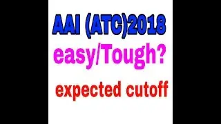 AAI(ATc)2018  paper easy /Tough &expected  cutoff?