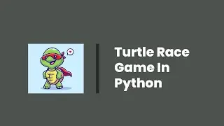 Turtle Race Game | Turtle Graphics | Python