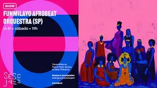 Sesc Jazz apresenta Funmilayo Afrobeat Orquestra no Sesc Pinheiros - Show | #EmCasaComSesc
