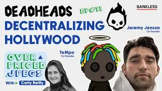 Decentralizing Hollywood with DeadHeads Co-Founders | Overpriced JPEGs #11
