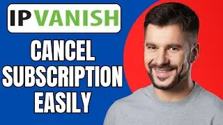 How to Cancel IPVanish Subscription | Fast Steps 2025