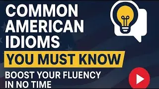 Common American Idioms—Explained Clearly [B1]