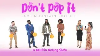 Ep03: Pop The Balloon or Find Love (Love Mountain Edition)