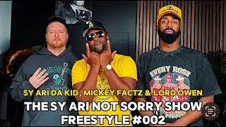 Freestyle #002 (feat. Sy Ari Da Kid, Mickey Factz & Lord Owen | The Sy Ari Not Sorry Show