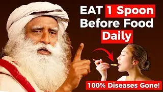 100% Diseases Gone! | EAT 1 Spoon Before Food Daily | Sadhguru