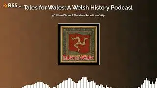 156. Illiam Dhone & The Manx Rebellion of 1651