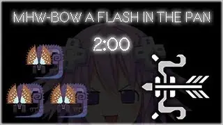 MHW - A Flash in the Pan BOW 2:00 [TA Rules]