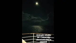 Midnight Atlantic NFT  / enjoy the view Subscribe to UEDUNB