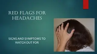 Red Flags of Headaches (Signs, symptoms and conditions)
