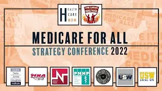 Closing Plenary w/ Healthcare-NOW -- 2022 Medicare for All Strategy Conference