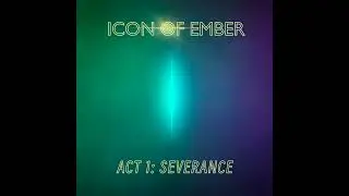 Icon of Ember - Act 1: Severance [EP] - Dark & Cinematic Synthpop