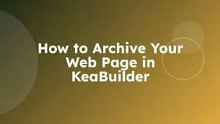 How to Archive Your Web Page in KeaBuilder