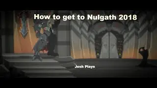 HOW TO GET TO NULGATH 2018 AND NULGATH ITEM SHOWCASE