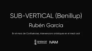 Conflu&egrave;ncies | 'Sub-vertical' de Rub&eacute;n Garc&iacute;a (Benillup)