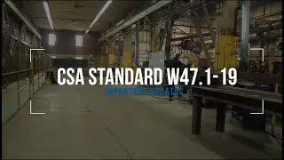 CSA Standard W47.1-19: Important Updates