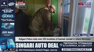 Kulgam Police raids over 200 locations of banned Jamaat-e-Islami Members