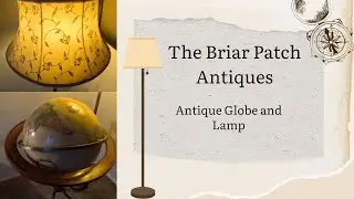 The Briar Patch Antiques - Two incredible treasures! An Antique Globe and a beautiful Lamp!!!!