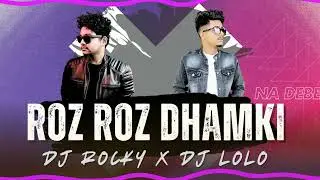 ROZ ROZ DHAMKI NA DEBE  __:__NGP STYLE _:_ DJ ROCKY AND DJ LOLO 🔥🔥👇👇