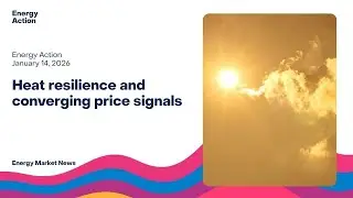 ENERGY MARKET UPDATE: Heat resilience and converging price signals  January 14, 2026