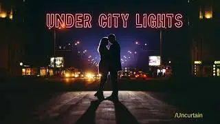 Under City Lights - Uncurtain