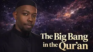 The Big Bang in the Qur&rsquo;an: a truth revealed 1400 years ago