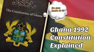 GHANA 1992 CONSTITUTION EXPLAINED