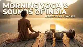 Morning Yoga Sanctuary: Soft Tabla Beats & Ethereal Sitar