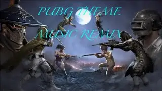 PUBG MOBILE THEME SONG REMIX