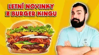 KŘUPAVÉ Letní NOVINKY od Burger Kingu!