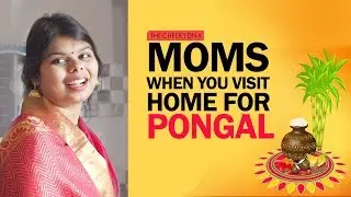 Moms When You Visit Home For Pongal | அம்மாவின் உற்சாக பொங்கல் | Cheeky DNA